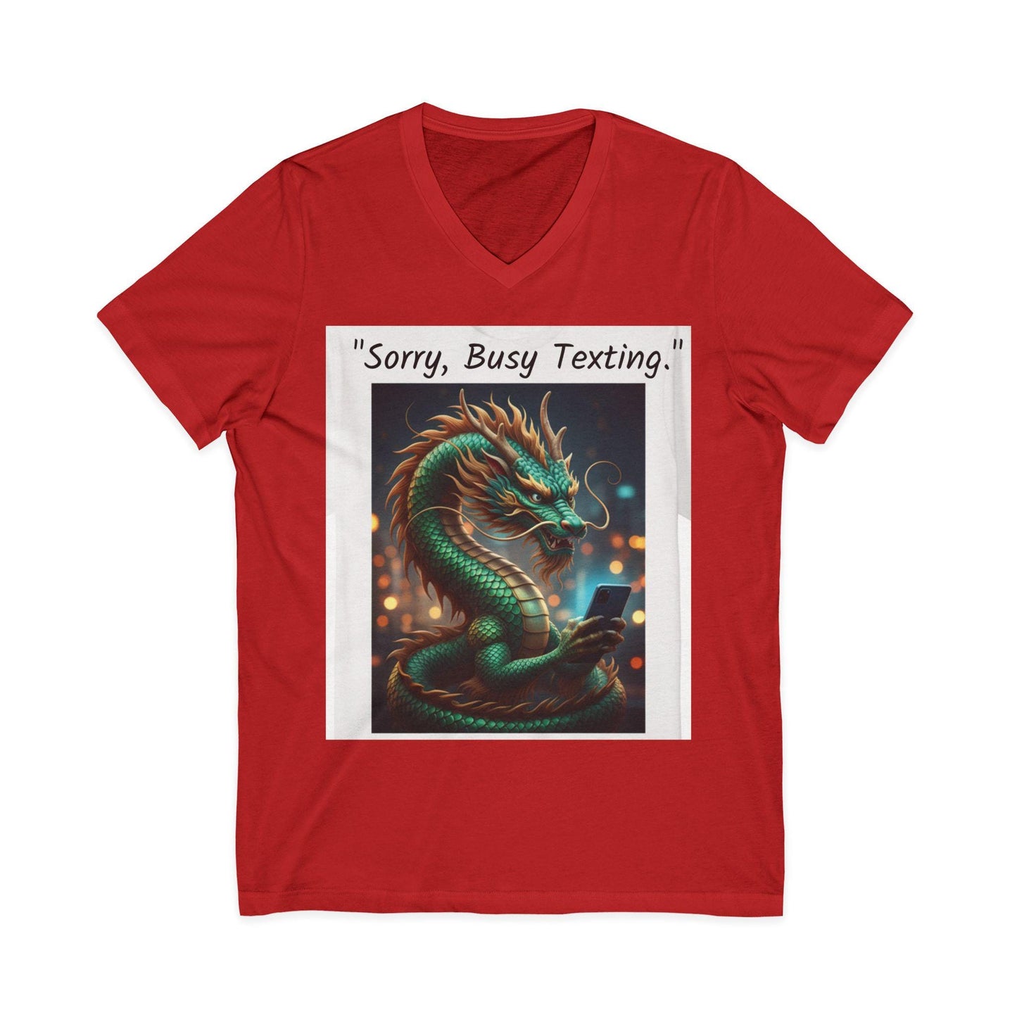 Sorry, Busy Texting Dragon Tee | V-Neck T-Shirt