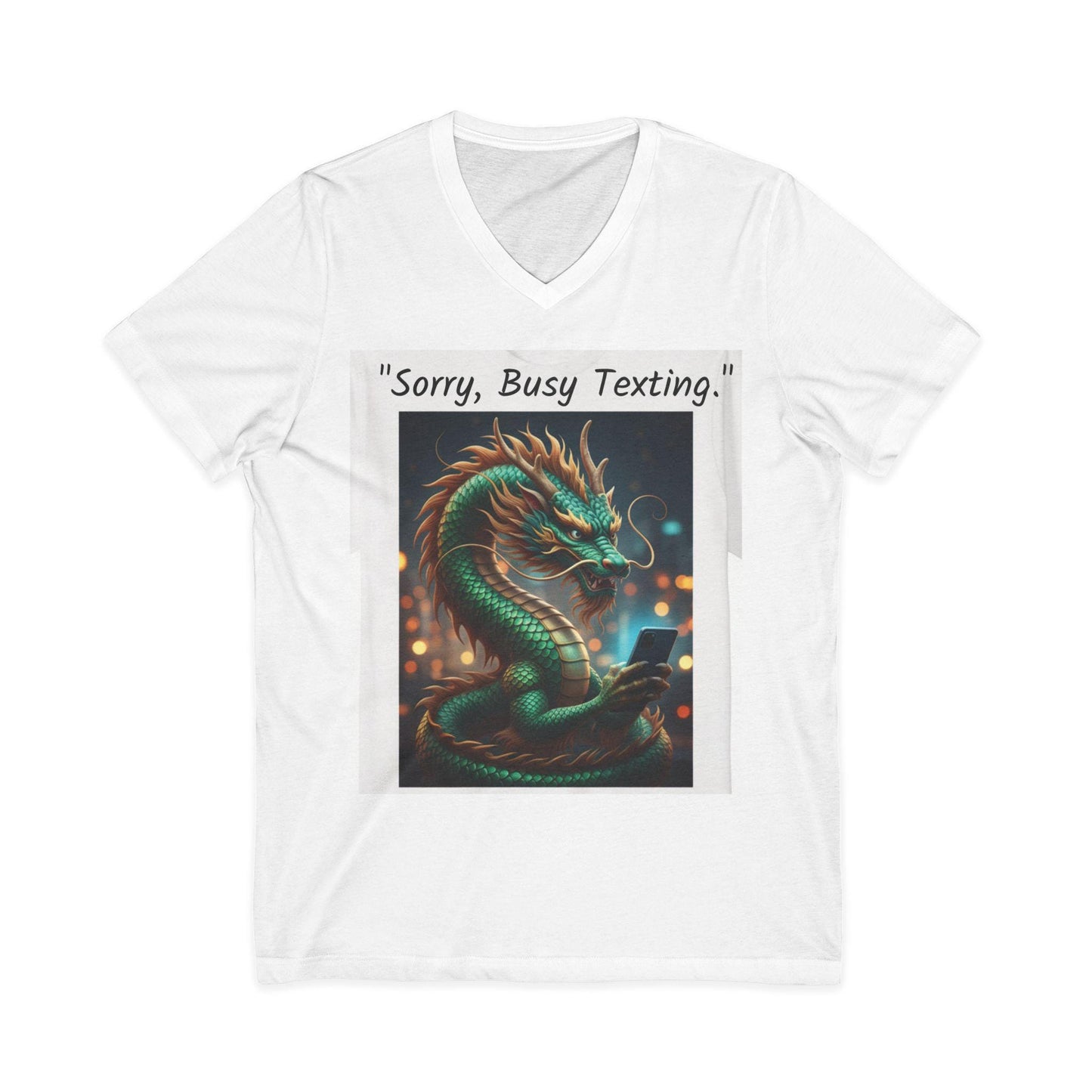 Sorry, Busy Texting Dragon Tee | V-Neck T-Shirt