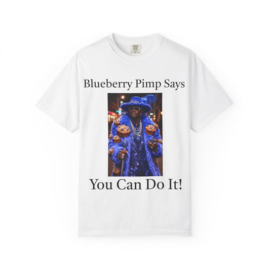 Blueberry Pimp Says You Can Do It T-shirt | Humorous Motivational Tee