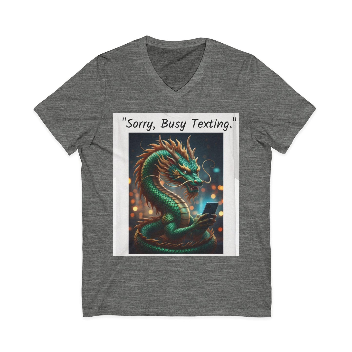 Sorry, Busy Texting Dragon Tee | V-Neck T-Shirt